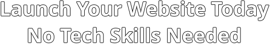Launch Your Website Today No Tech Skills Needed